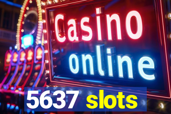 5637 slots