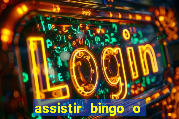 assistir bingo o rei das manhas filme completo dublado