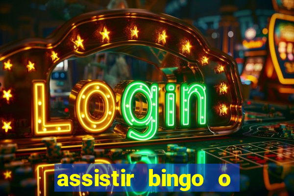 assistir bingo o rei das manhas filme completo dublado