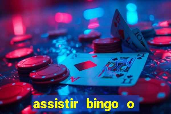 assistir bingo o rei das manhas filme completo dublado