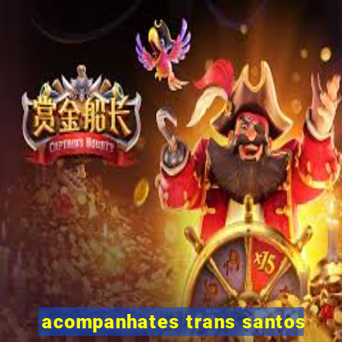 acompanhates trans santos