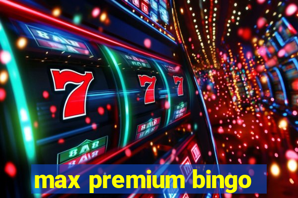 max premium bingo