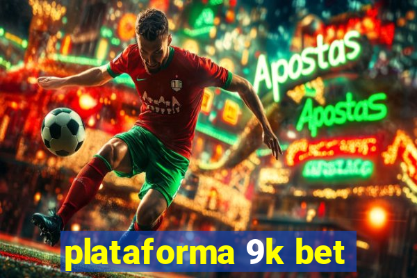 plataforma 9k bet