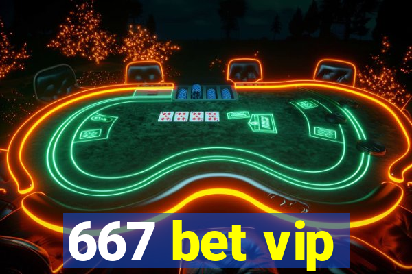 667 bet vip