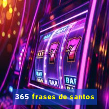 365 frases de santos